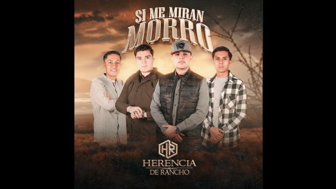 Herencia De Rancho lanza “Si Me Miran Morro”