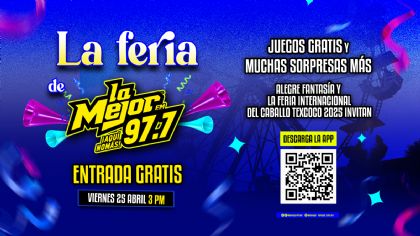 La Feria de La Mejor 97.7 ¡Entradas Gratis!
