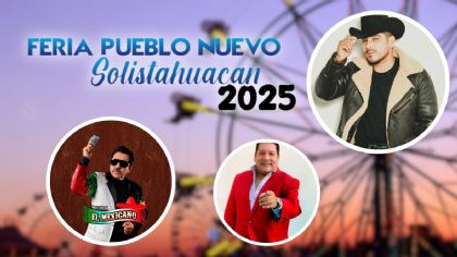 Feria Pueblo Nuevo Solistahuacán 2025: ¿Qué artistas darán concierto GRATIS del 29 al 31 de mayo?