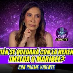 ¿Quién se queda con la HERENCIA, Imelda o Maribel? Predicciones de Padme Vidente