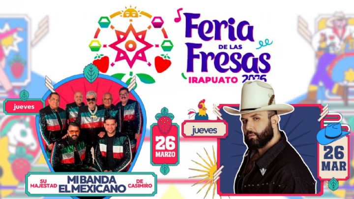 Feria de las Fresas Irapuato 2026: ¿Qué artistas darán concierto HOY 26 de marzo en el Foro de la Gente y el Palenque?