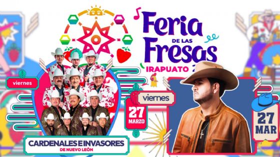 Feria de las Fresas Irapuato 2026: Cartelera de artistas que se presentarán HOY 27 de marzo; precios