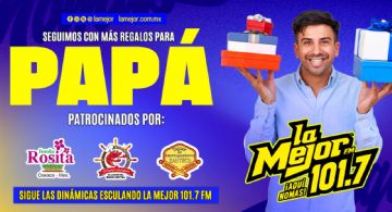 ¡Tenemos más sorpresas para el día del padre en La Mejor 101.7 FM!