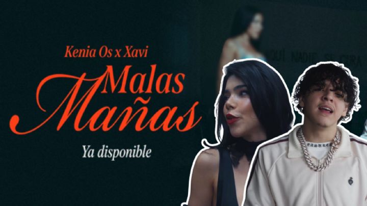 Kenia Os y Xavi sorprenden con el estreno de “Malas Mañas”, ¿De qué trata su esperada colaboración? | VIDEO
