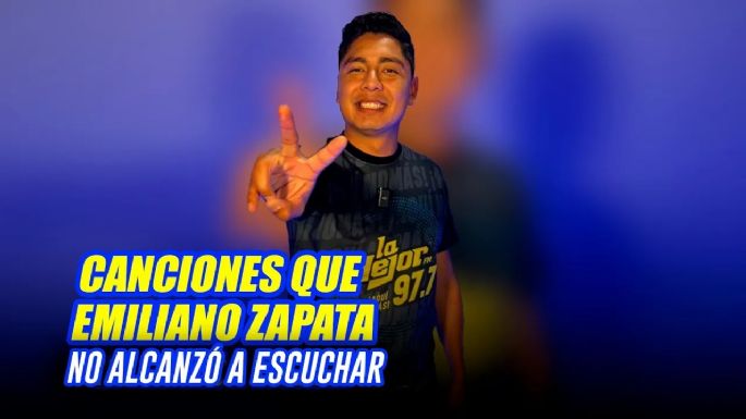 Canciones que Emiliano Zapata no alcanzo a escuchar