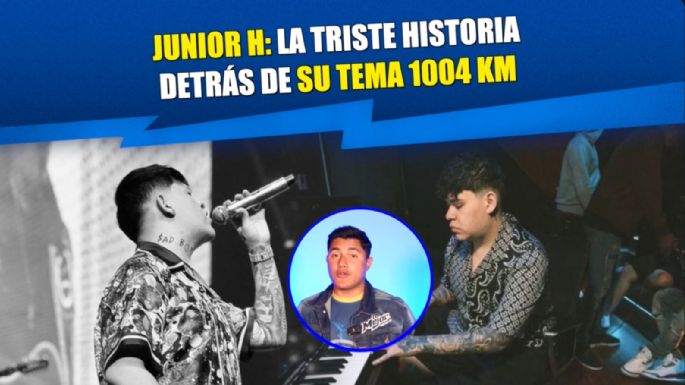 Junior H: la triste historia detrás de su tema 1004 KM