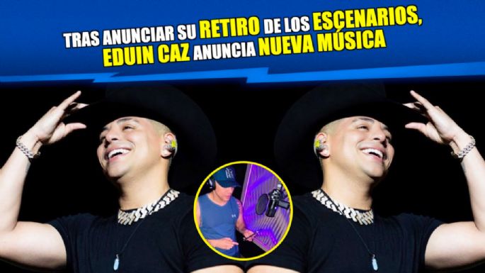 Tras anunciar su retiro de los escenarios, Eduin Caz anuncia nueva música