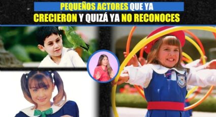 Actores que quiza´ ya no reconoces ¿Reconociste a alguno de las telenovelas infantiles?