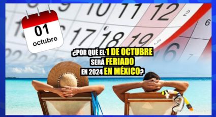 ¿Sabías que el 1 de octubre de 2024 será feriado en México?