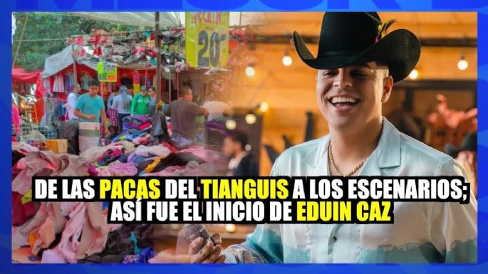 ¡De las pacas del tianguis, a los escenarios! Así fue el inicio de Eduin Caz