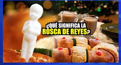 ¿Qué significa la Rosca De Reyes?
