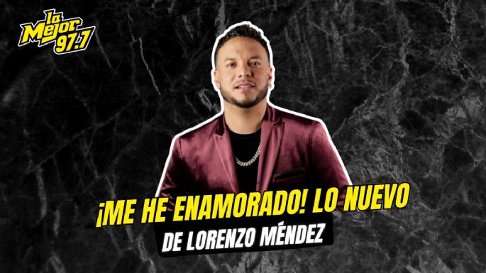 ¡Me he enamorado! Lo nuevo de Lorenzo Méndez