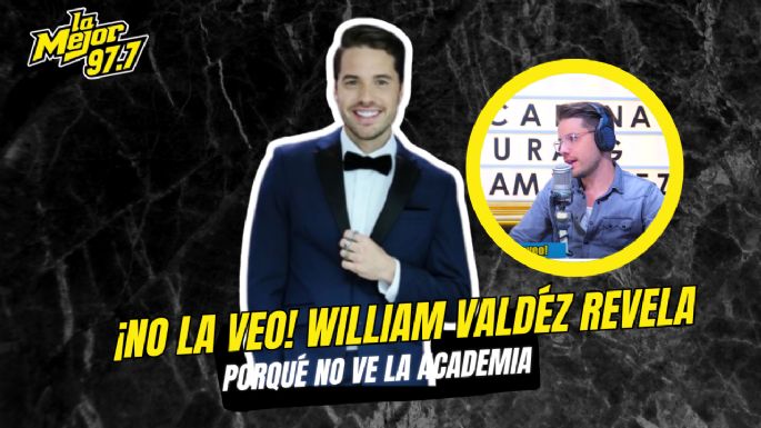 William Valdéz revela porqué no ve la Academia