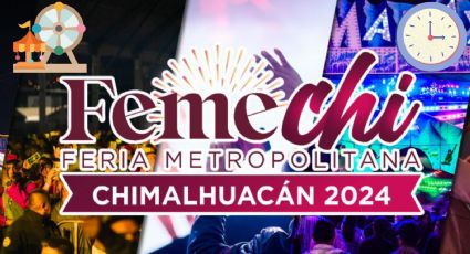 Feria Metropolitana Chimalhuacán 2024: ¿A qué hora empieza la CLAUSURA y qué actividades habrá?