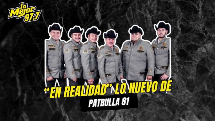 "En Realidad" lo nuevo de Patrulla 81