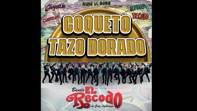 “Coqueto tazo dorado”, lo nuevo de Banda El Recodo