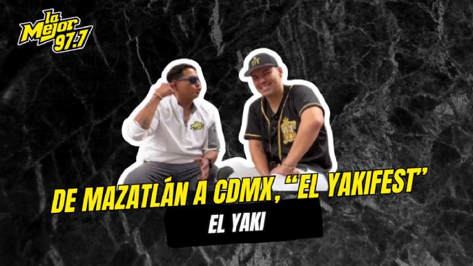 De Mazatlán a CDMX , "El Yakifest"