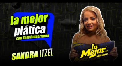 Sandra Itzel en La Mejor Plática