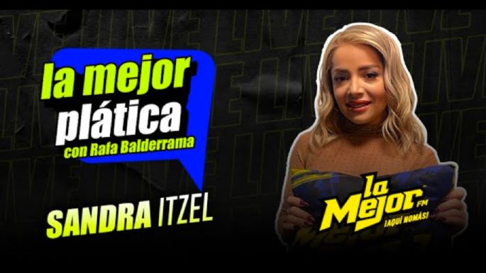 Sandra Itzel en La Mejor Plática