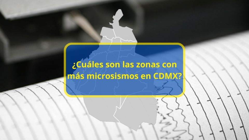 ¿Cuáles son las zonas con más microsismos en CDMX?