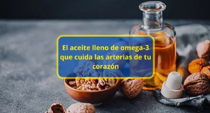 El aceite lleno de Omega 3 que no conocías y que cuida las arterias de tu corazón