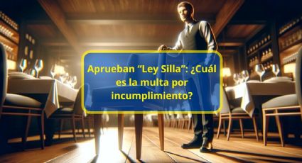 Ley Federal del Trabajo: Esta es la multa que pagarán las empresas por inclumplir la "ley silla"