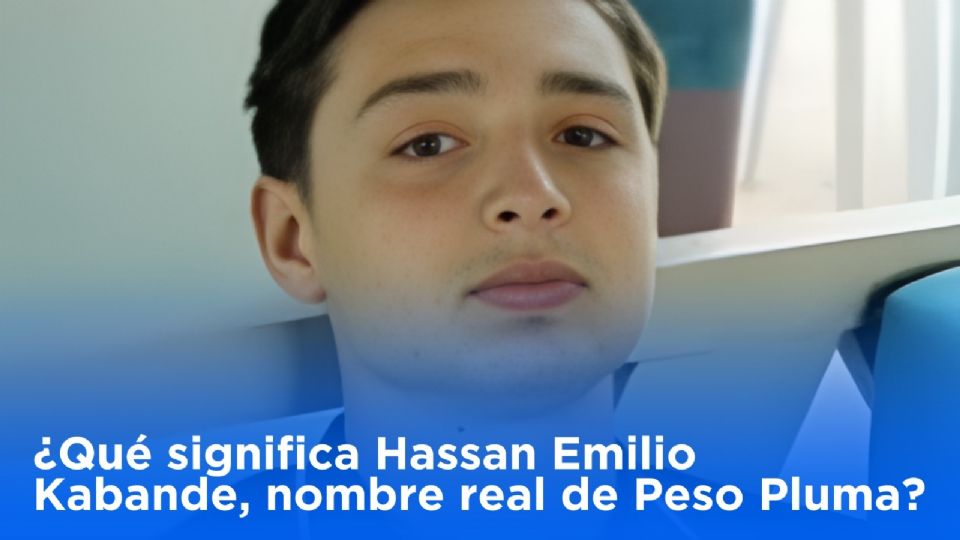 ¿Qué significa Hassan Emilio Kabande, el verdadero nombre de Peso Pluma?