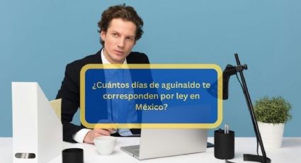 ¿Cuántos días de aguinaldo te corresponden por ley en México? Así se calcula esta prestación laboral