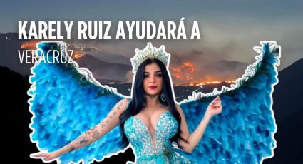 Karely Ruiz decidida a ayudar a gente de Veracruz tras fuertes incendios