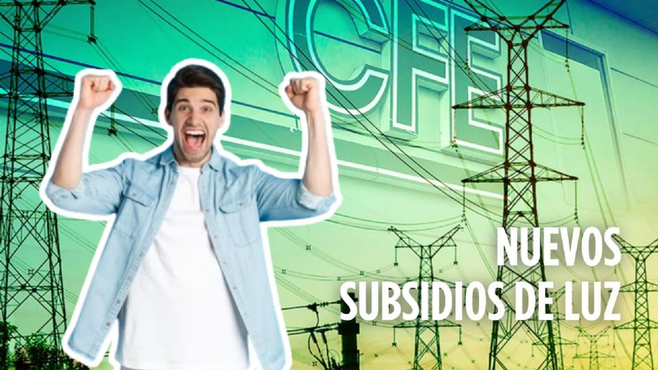 Nuevos subsidios de luz de la CFE