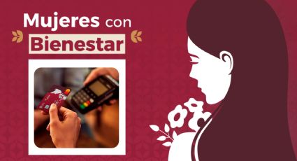 Mujeres con Bienestar 2024: Estos son los requisitos para recibir $2,500 y estudiar GRATIS