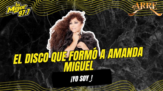 El disco que formó a Amanda Miguel ¡Yo soy!