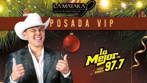 Posada VIP con El Yaki: Boletos GRATIS con La Mejor 97.7 FM. ¡La Posada que esperabas!