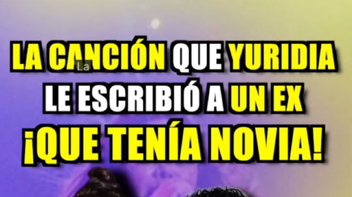 La canción que Yuridia le escribió a un ex que ya tenía novia y hoy todos dedican