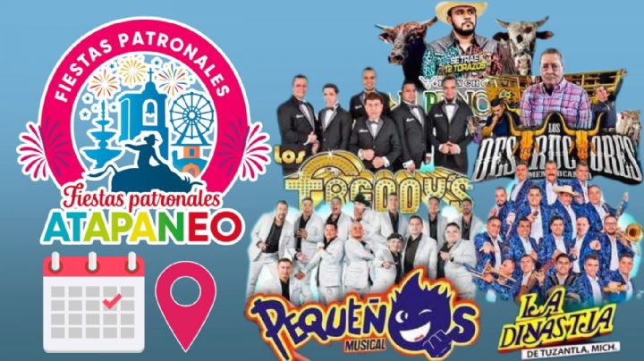 Fiestas Patronales Atapaneo 2025: Fechas y cartelera completa de artistas que darán concierto GRATIS en Michoacán