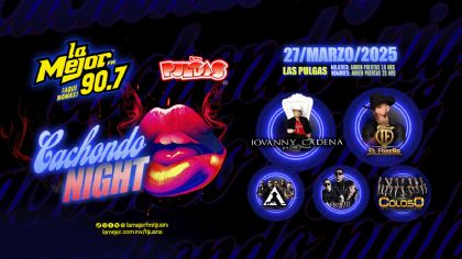 ¡La Mejor 90.7 te lleva al Cachondo Night 2025!