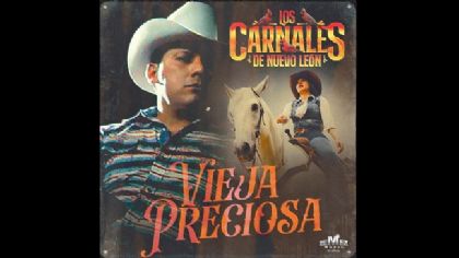 “Vieja Preciosa” es el reciente tema de Los Carnales de Nuevo León