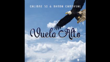 “Vuela alto” con Calibre 50 y Banda Carnaval