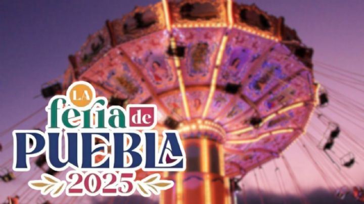 Feria de Puebla 2025: Anuncian fechas, horarios y artistas que darán concierto