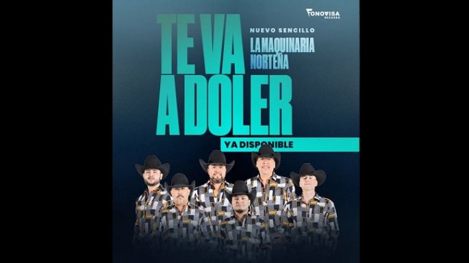 “Te va a doler” si no escuchas a La Maquinaria Norteña