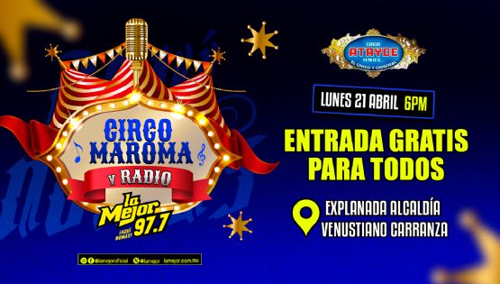 Circo, Maroma. y Radio con La Mejor 97.7