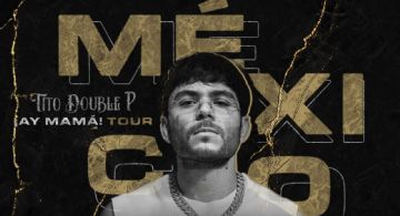 Tito Double P Tour ¡Ay Mamá! 2025: Revelan sedes y fechas de preventa y venta general para sus conciertos en México