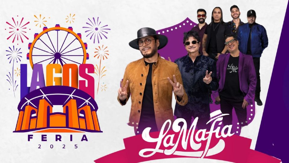 La Mafia se presentará HOY en la Feria Lagos de Moreno 2025.