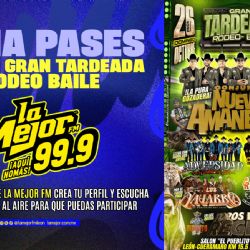 LA MEJOR FM 99.9, TE DAMOS PASES PARA LA GRAN TARDEADA RODEO BAILE