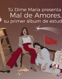 Foto descriptiva de: Tú Dime María presenta “Mal de Amores”, su primer álbum de estudio