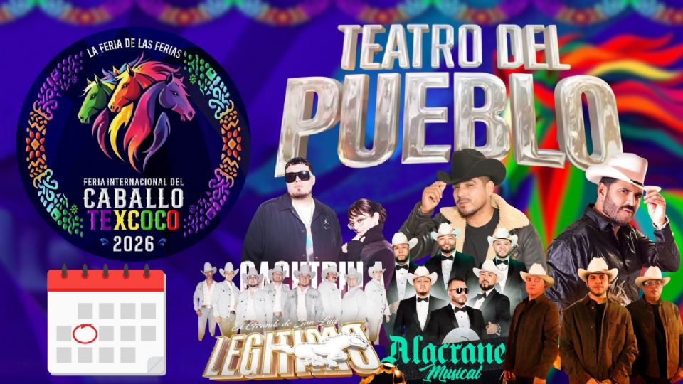 Artistas que se presentarán en el Teatro del Pueblo de la Feria del Caballo Texcoco 2026