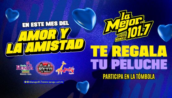 La Mejor 101.7 FM te regalan tu peluche en el mes del amor y la amistad