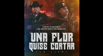 El desamor llegó con “Una flor quise cortar”