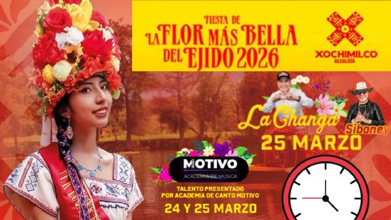 La Flor Más Bella del Ejido 2026: Programa de artistas y actividades HOY 25 de marzo en Xochimilco