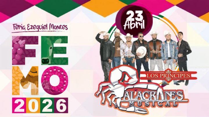 Feria Ezequiel Montes 2026: ¿A qué hora empieza el concierto de Alacranes Musical HOY 23 de abril? Programa completo